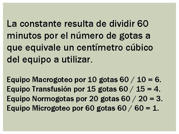 La constante resulta de dividir 60 minutos por el número de gotas a que