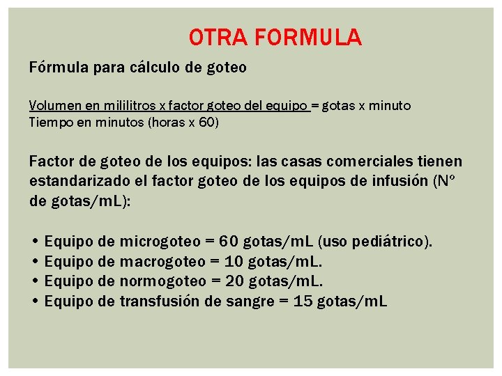 OTRA FORMULA Fórmula para cálculo de goteo Volumen en mililitros x factor goteo del
