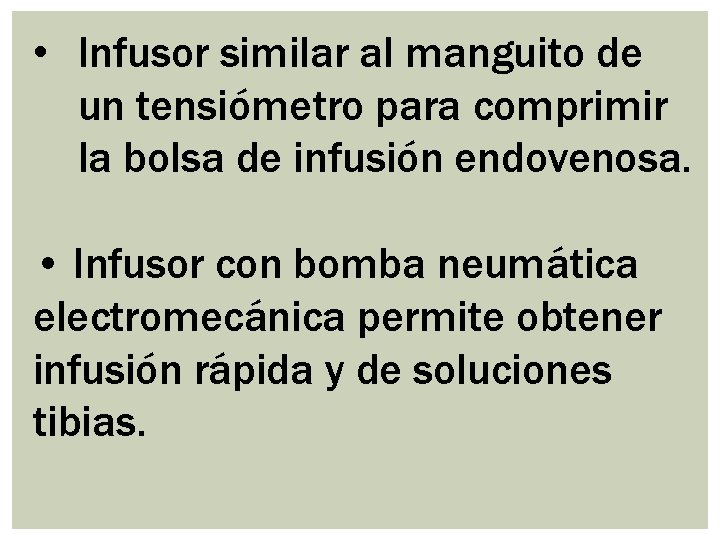  • Infusor similar al manguito de un tensiómetro para comprimir la bolsa de