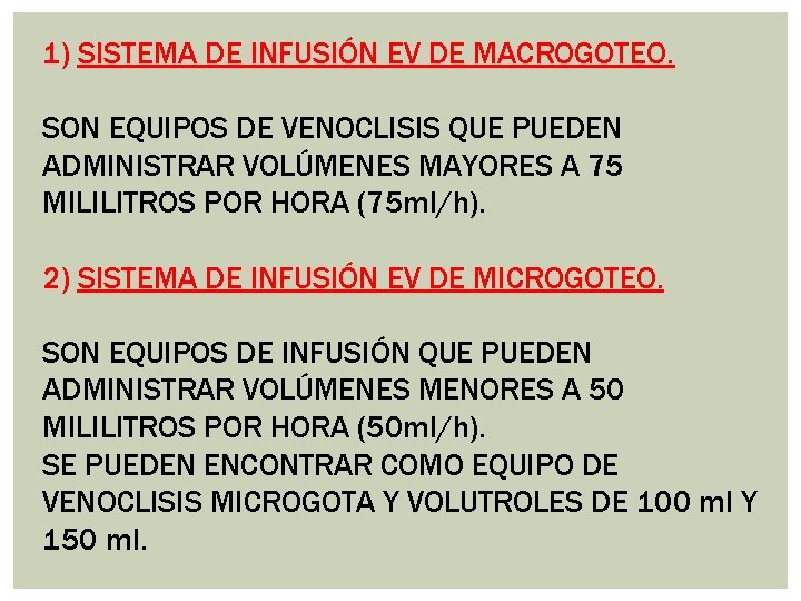 1) SISTEMA DE INFUSIÓN EV DE MACROGOTEO. SON EQUIPOS DE VENOCLISIS QUE PUEDEN ADMINISTRAR