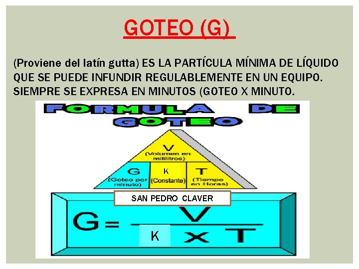 GOTEO (G) (Proviene del latín gutta) ES LA PARTÍCULA MÍNIMA DE LÍQUIDO QUE SE