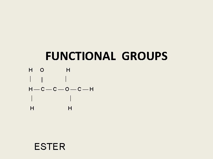 FUNCTIONAL GROUPS H O ‖ H H C C O C H H H