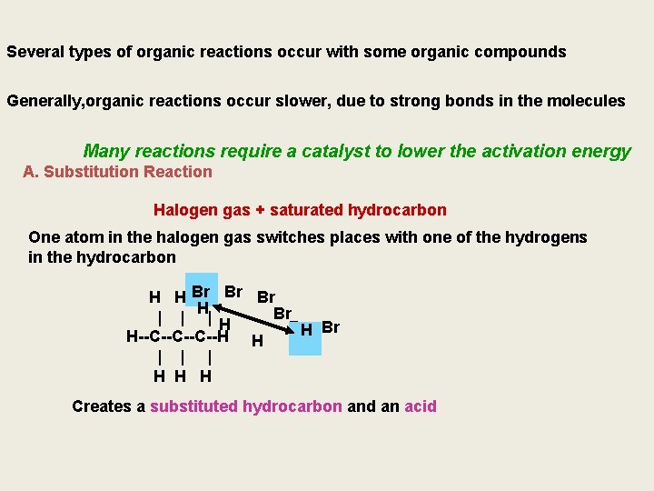 Several types of organic reactions occur with some organic compounds Generally, organic reactions occur