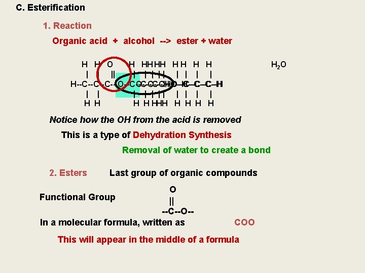 C. Esterification 1. Reaction Organic acid + alcohol --> ester + water H H