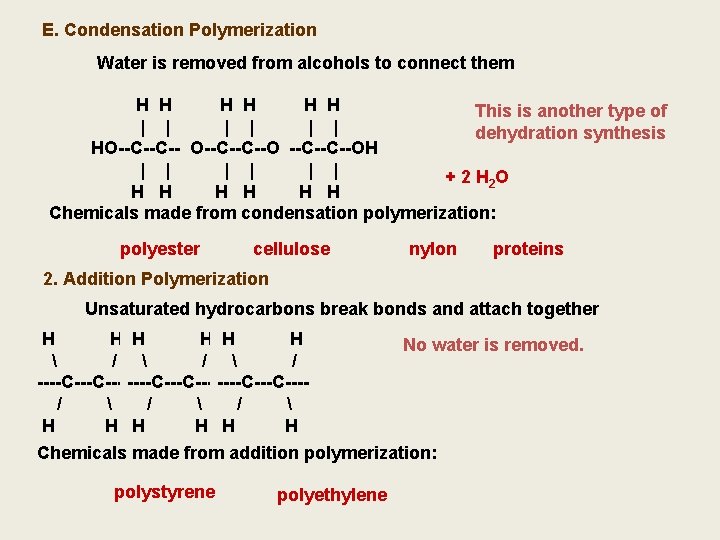 E. Condensation Polymerization Water is removed from alcohols to connect them H HH H