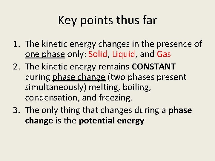 Key points thus far 1. The kinetic energy changes in the presence of one