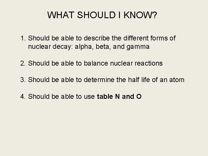 WHAT SHOULD I KNOW? 1. Should be able to describe the different forms of