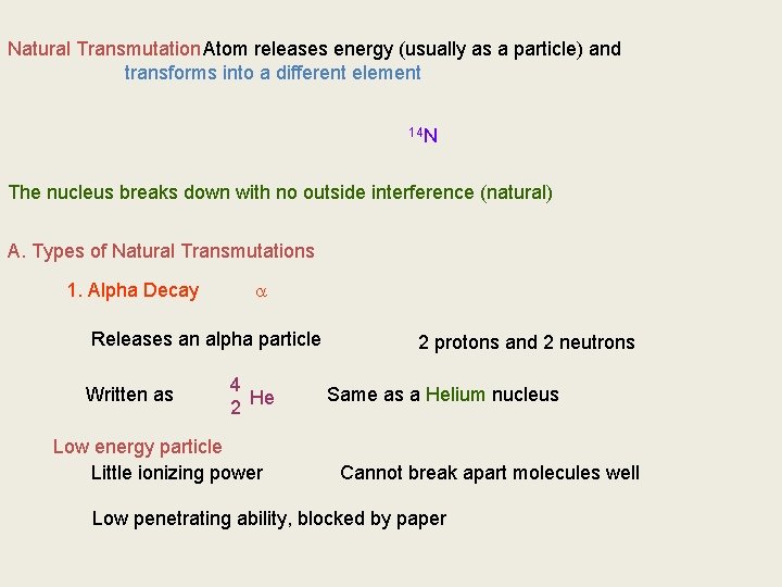 Natural Transmutation Atom releases energy (usually as a particle) and transforms into a different