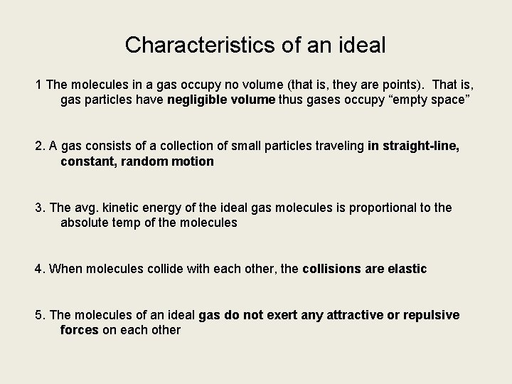 Characteristics of an ideal 1 The molecules in a gas occupy no volume (that