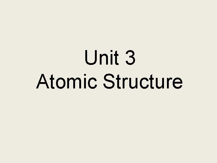 Unit 3 Atomic Structure 