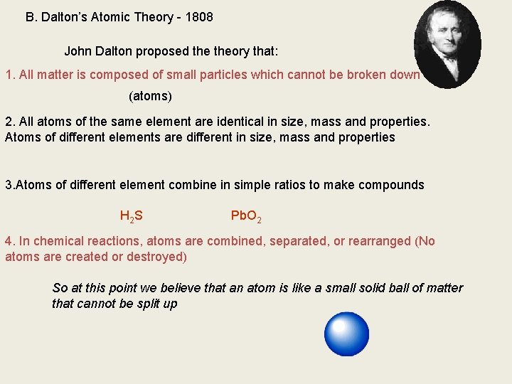 B. Dalton’s Atomic Theory - 1808 John Dalton proposed theory that: 1. All matter