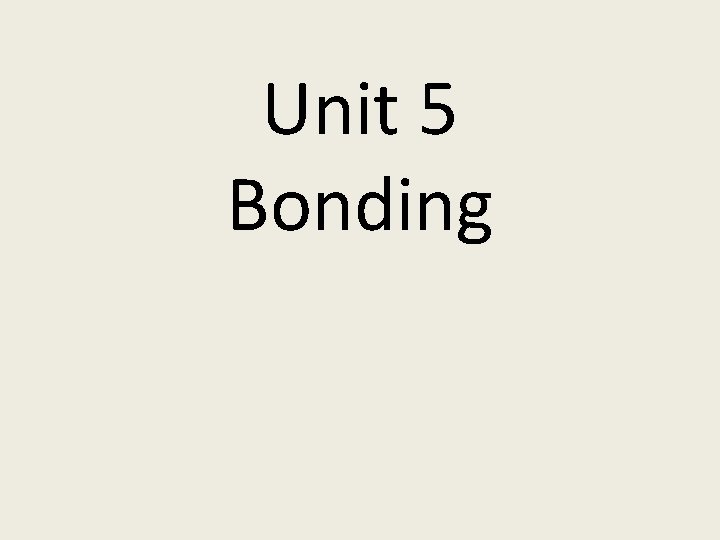 Unit 5 Bonding 