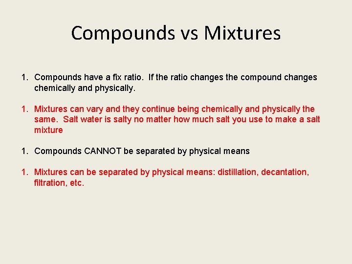 Compounds vs Mixtures 1. Compounds have a fix ratio. If the ratio changes the