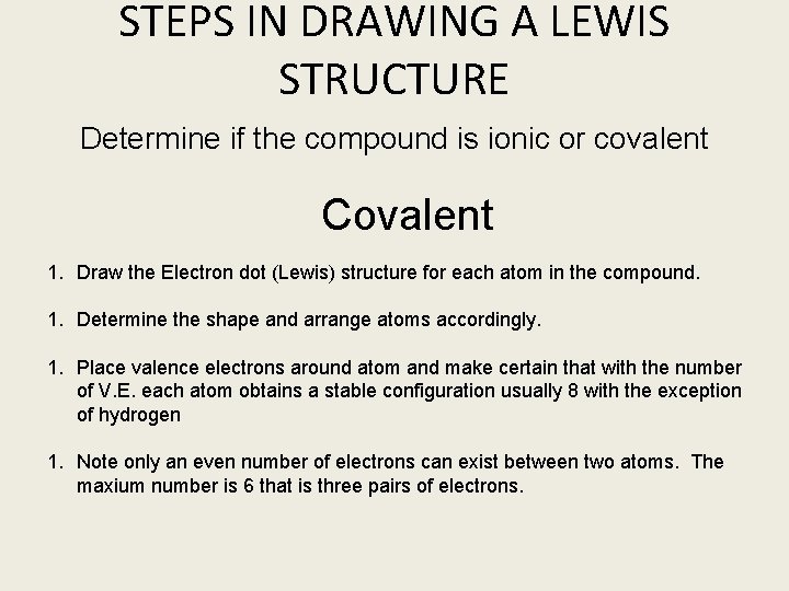 STEPS IN DRAWING A LEWIS STRUCTURE Determine if the compound is ionic or covalent