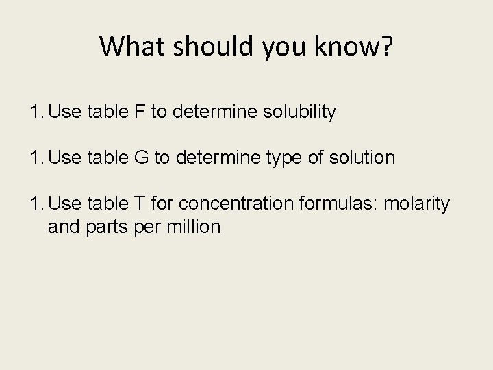 What should you know? 1. Use table F to determine solubility 1. Use table