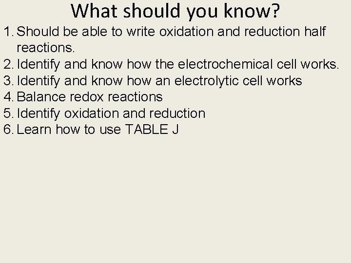 What should you know? 1. Should be able to write oxidation and reduction half