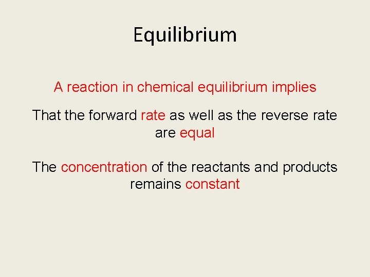 Equilibrium A reaction in chemical equilibrium implies That the forward rate as well as