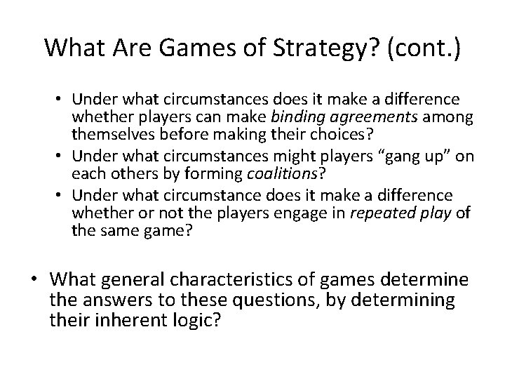 What Are Games of Strategy? (cont. ) • Under what circumstances does it make