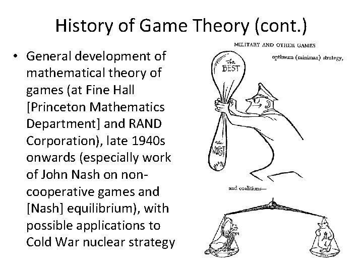 History of Game Theory (cont. ) • General development of mathematical theory of games