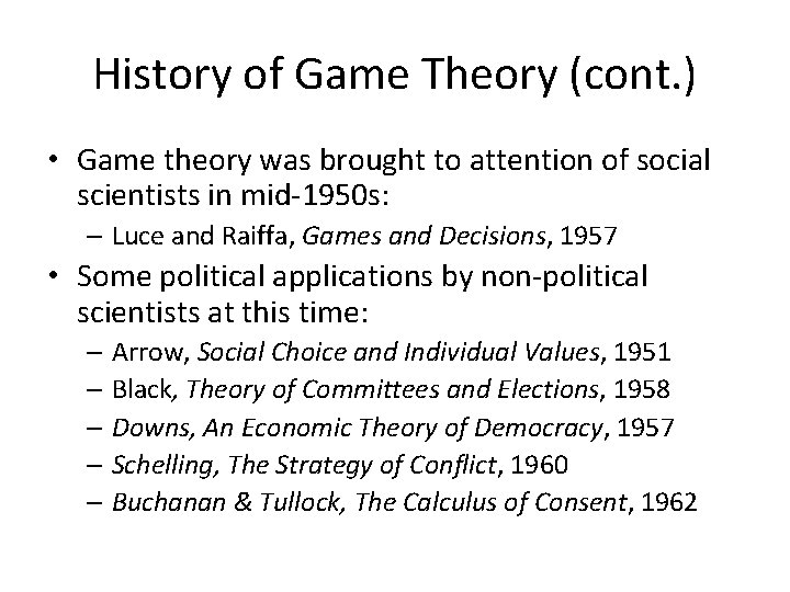 History of Game Theory (cont. ) • Game theory was brought to attention of