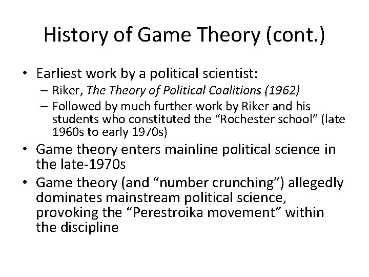 History of Game Theory (cont. ) • Earliest work by a political scientist: –