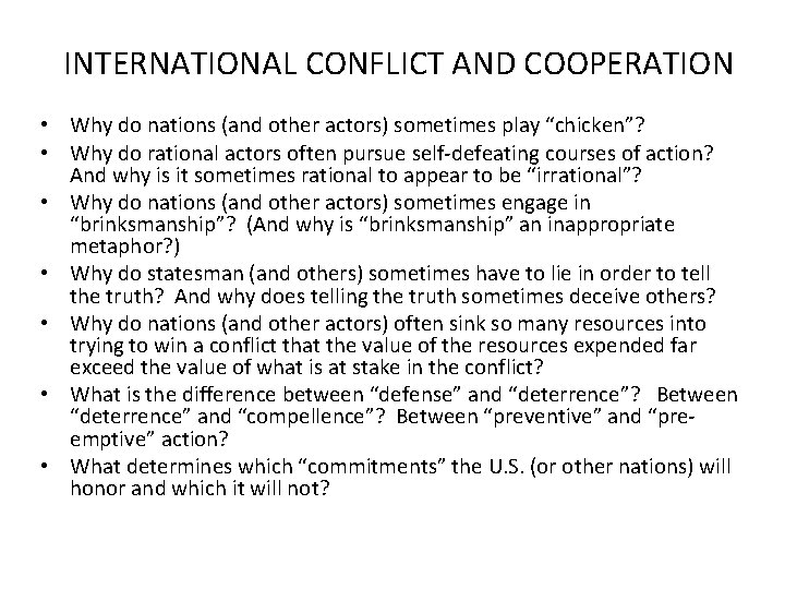 INTERNATIONAL CONFLICT AND COOPERATION • Why do nations (and other actors) sometimes play “chicken”?