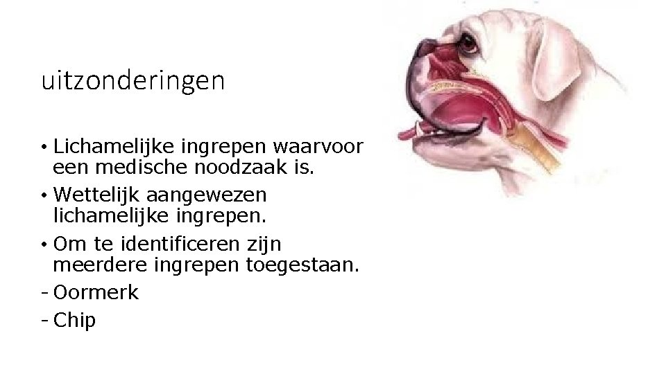 uitzonderingen • Lichamelijke ingrepen waarvoor een medische noodzaak is. • Wettelijk aangewezen lichamelijke ingrepen.