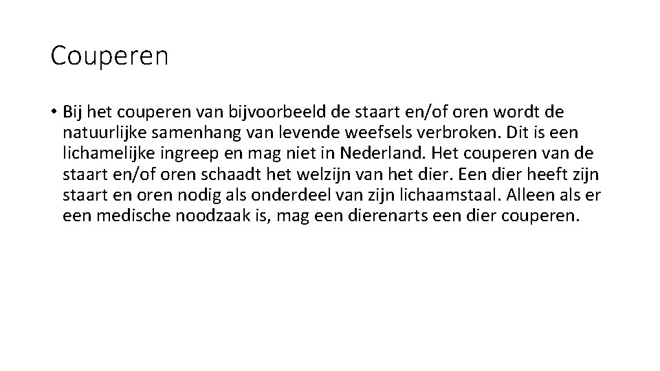 Couperen • Bij het couperen van bijvoorbeeld de staart en/of oren wordt de natuurlijke