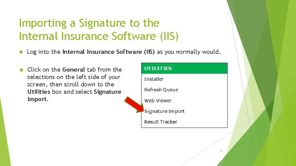 Importing a Signature to the Internal Insurance Software (IIS) Log into the Internal Insurance