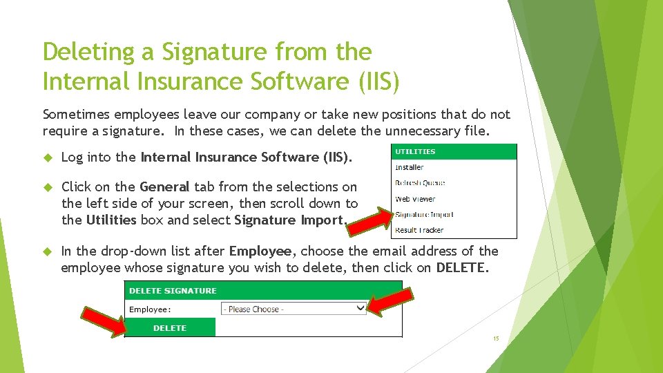 Deleting a Signature from the Internal Insurance Software (IIS) Sometimes employees leave our company