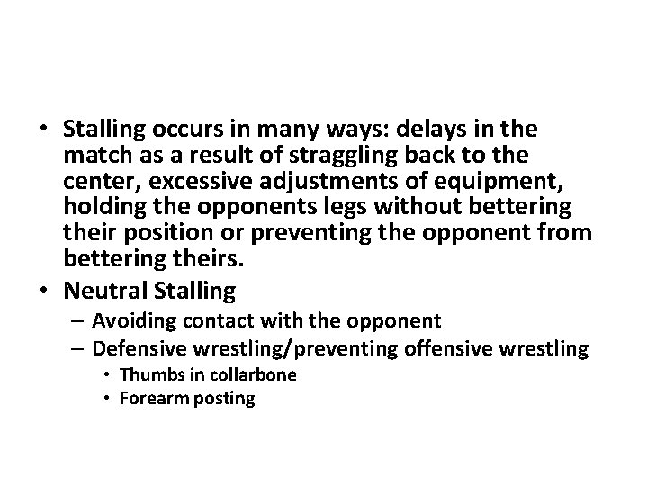  • Stalling occurs in many ways: delays in the match as a result