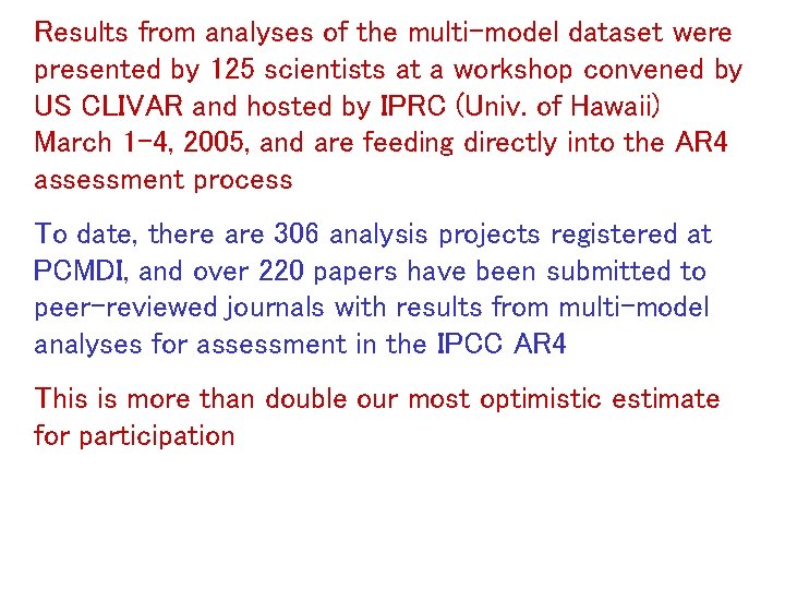 Results from analyses of the multi-model dataset were presented by 125 scientists at a Results from analyses of the multi-model dataset were presented by 125 scientists at a