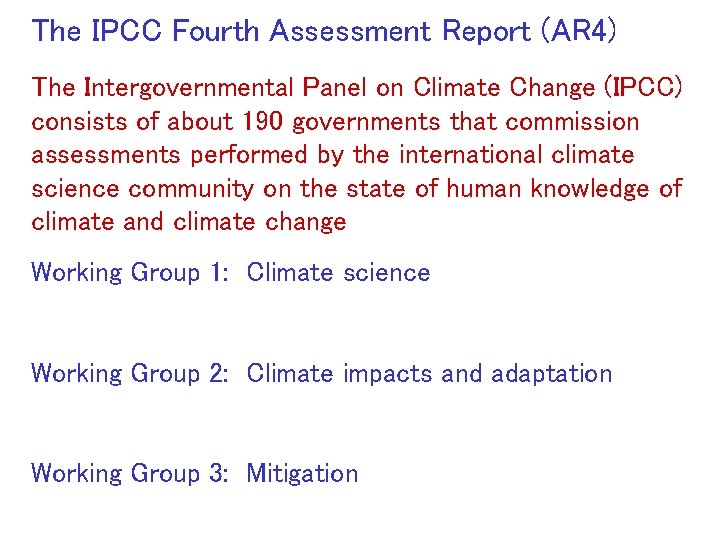 The IPCC Fourth Assessment Report (AR 4) The Intergovernmental Panel on Climate Change (IPCC) The IPCC Fourth Assessment Report (AR 4) The Intergovernmental Panel on Climate Change (IPCC)