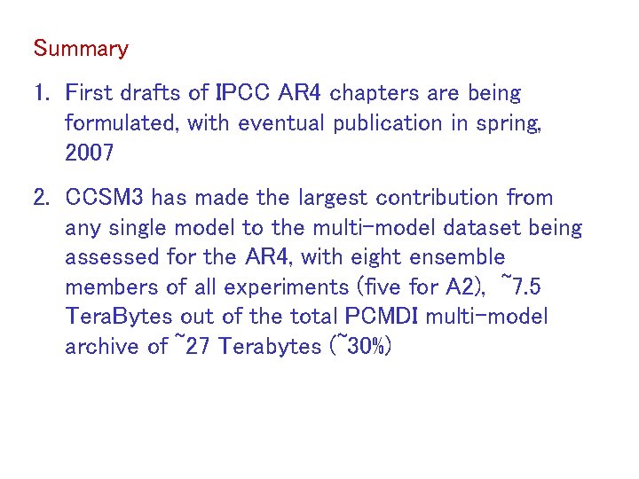Summary 1. First drafts of IPCC AR 4 chapters are being formulated, with eventual Summary 1. First drafts of IPCC AR 4 chapters are being formulated, with eventual