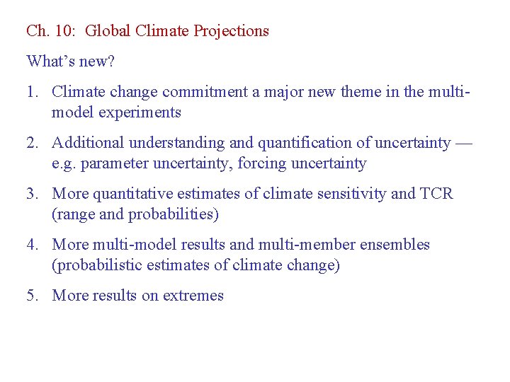 Ch. 10: Global Climate Projections What’s new? 1. Climate change commitment a major new Ch. 10: Global Climate Projections What’s new? 1. Climate change commitment a major new