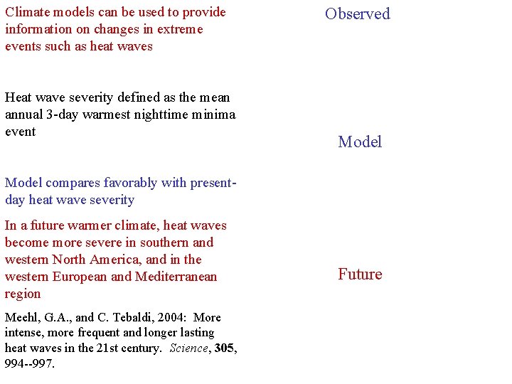 Climate models can be used to provide information on changes in extreme events such Climate models can be used to provide information on changes in extreme events such
