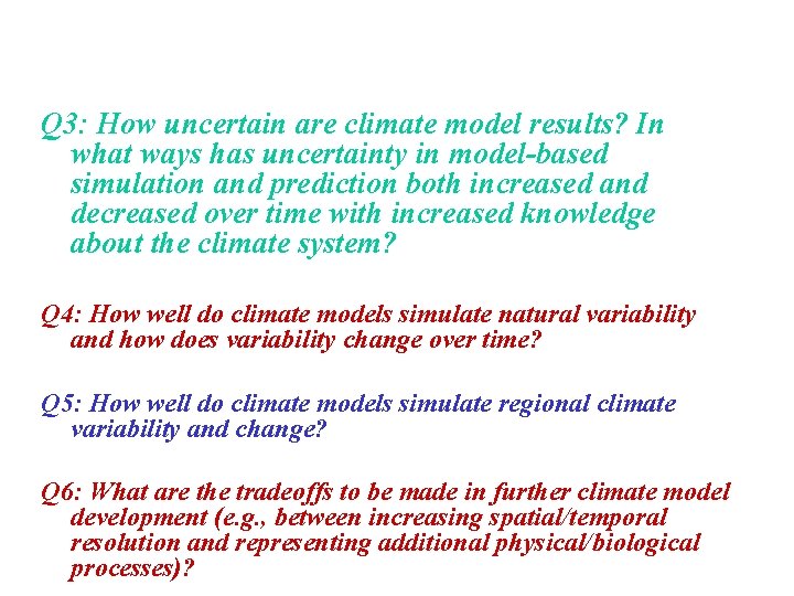 Q 3: How uncertain are climate model results? In what ways has uncertainty in Q 3: How uncertain are climate model results? In what ways has uncertainty in