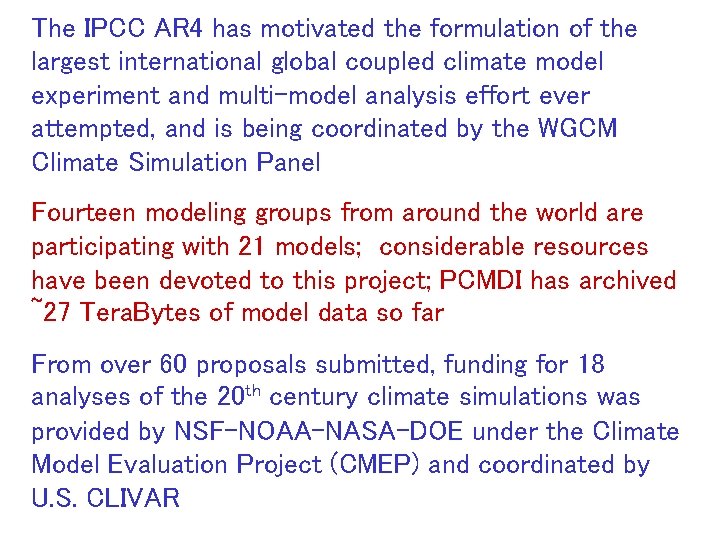 The IPCC AR 4 has motivated the formulation of the largest international global coupled The IPCC AR 4 has motivated the formulation of the largest international global coupled