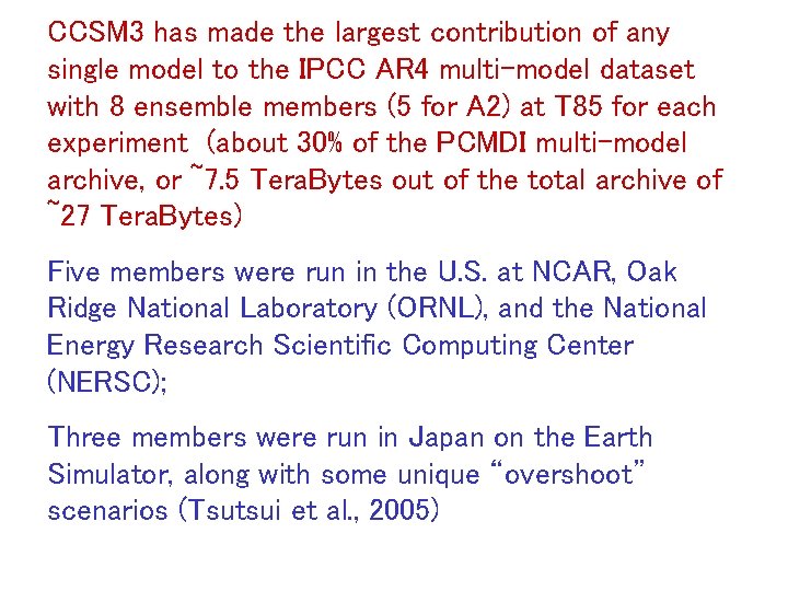 CCSM 3 has made the largest contribution of any single model to the IPCC CCSM 3 has made the largest contribution of any single model to the IPCC