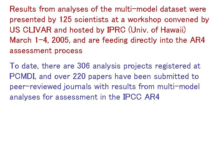 Results from analyses of the multi-model dataset were presented by 125 scientists at a Results from analyses of the multi-model dataset were presented by 125 scientists at a