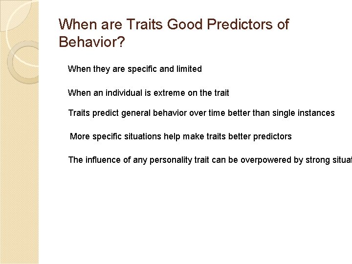 When are Traits Good Predictors of Behavior? When they are specific and limited When