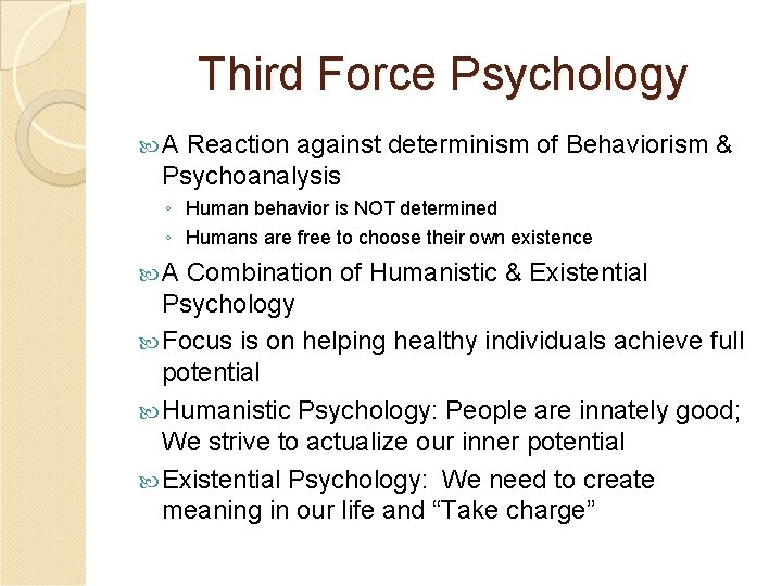 Third Force Psychology A Reaction against determinism of Behaviorism & Psychoanalysis ◦ Human behavior