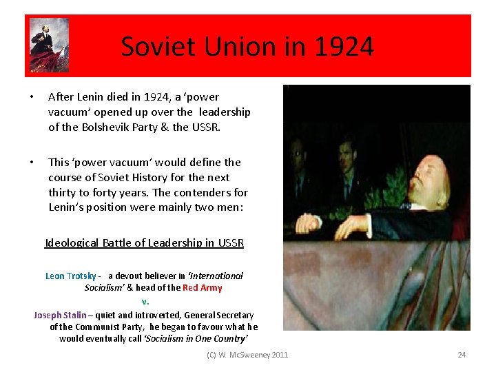 Soviet Union in 1924 • After Lenin died in 1924, a ‘power vacuum’ opened