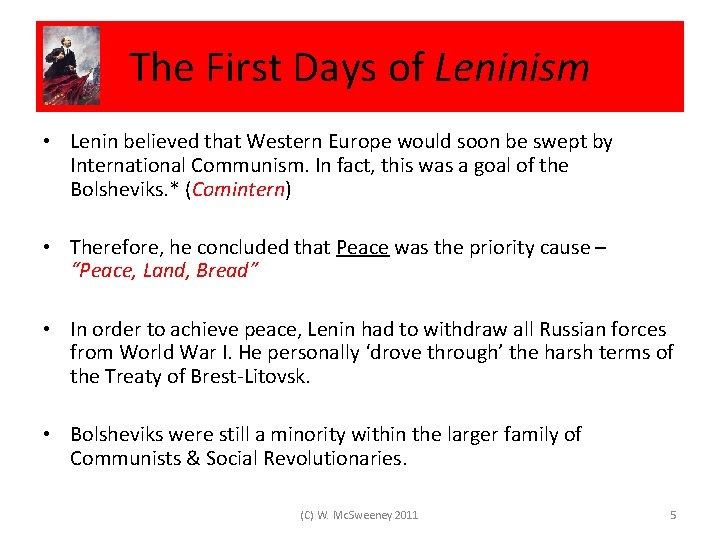 The First Days of Leninism • Lenin believed that Western Europe would soon be