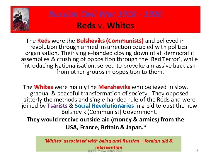 Russian Civil War 1918 - 1920 Reds v. Whites The Reds were the Bolsheviks