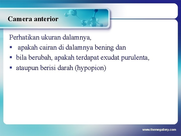 Camera anterior Perhatikan ukuran dalamnya, § apakah cairan di dalamnya bening dan § bila Camera anterior Perhatikan ukuran dalamnya, § apakah cairan di dalamnya bening dan § bila