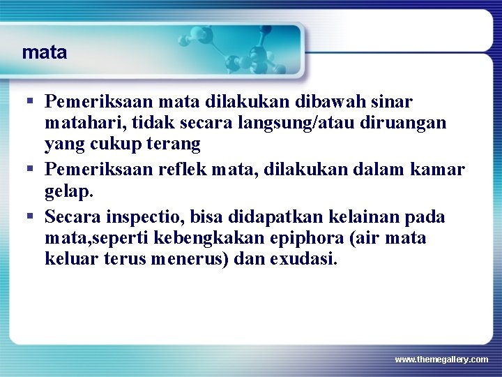 mata § Pemeriksaan mata dilakukan dibawah sinar matahari, tidak secara langsung/atau diruangan yang cukup mata § Pemeriksaan mata dilakukan dibawah sinar matahari, tidak secara langsung/atau diruangan yang cukup