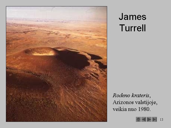 James Turrell Rodeno krateris, Arizonos valstijoje, veikia nuo 1980. 13 