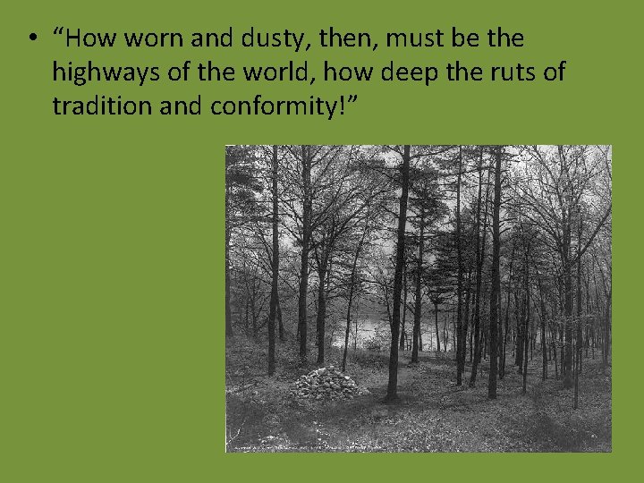  • “How worn and dusty, then, must be the highways of the world,