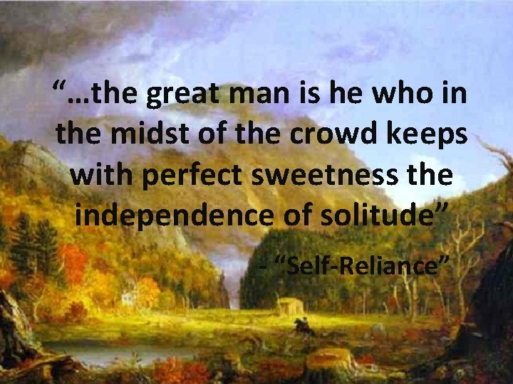 “…the great man is he who in the midst of the crowd keeps with